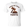 Show Me Your Torts V2 Unisex T-Shirt