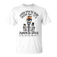 Skeleton When You’Re Dead Inside But It’S Pumpkin Spice Season Skeleton Fall Pumpkin Spice SeasonUnisex T-Shirt