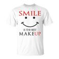 Smile Is The Best Makeup Unisex T-Shirt