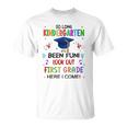 So Long Kindergarten 1St Here I Come Graduation Unisex T-Shirt