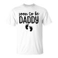 Soon To Be Daddy Funny Pregnancy Announcement Dad Father Unisex T-Shirt