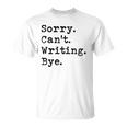 Sorry Cant Writing Author Book Journalist Novelist Funny Unisex T-Shirt