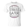 Stress Eater 57 Trending Shirt Unisex T-Shirt