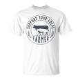 Support Your Local Farmer Unisex T-Shirt