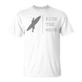 Surfing Funny Quote Ride The Wave Surfer Ocean Lover Unisex T-Shirt