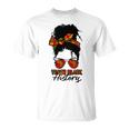 Teacher African Women Messy Bun Teach Black History Month Unisex T-Shirt