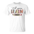 Teacher First Day Of School Yall Gonna Learn Today Unisex T-Shirt