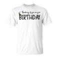 Thinking Of You On Your Birthday Unisex T-Shirt