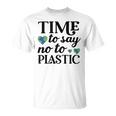 Time To Say No To Plastic Unisex T-Shirt