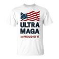 Ultra Maga And Proud Of It Tshirt Proud Ultra Maga Make America Great Again America Tshirt United State Of America Unisex T-Shirt