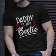 Daddy Is My Bestie Outfit Unisex T-Shirt