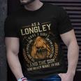 As A Longley I Have A 3 Sides And The Side You Never Want To See Unisex T-Shirt Gifts for Him