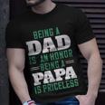 Being A Dadis An Honor Being A Papa Papa T-Shirt Fathers Day Gift Unisex T-Shirt Gifts for Him