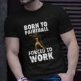 Born To Paintball Forced To Work Paintball Gift Player Funny Unisex T-Shirt Gifts for Him
