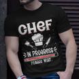 Chef In Progress Cook Sous Chef Culinary Cuisine Student T-shirt Gifts for Him