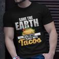 Cute & Funny Save The Earth Its The Only Planet With Tacos Unisex T-Shirt Gifts for Him