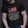 Dad No Matter How Hard Life Gets At Least Happy Fathers Day Unisex T-Shirt Gifts for Him