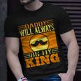 Daddy Will Always Be My King Unisex T-Shirt Gifts for Him