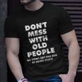 Dont Mess With Old People Funny Gift For Fathes Day Classic Unisex T-Shirt Gifts for Him
