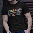 Everyone Communicates Differently V2 Unisex T-Shirt Gifts for Him