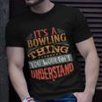 Family Name Its A Thing You Wouldnt Understand 125 Bowling Bowler Unisex T-Shirt Gifts for Him