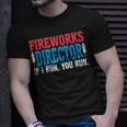 Firework Director If I Run You Run Perfect For 4Th Of July Unisex T-Shirt Gifts for Him