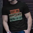 Funny Daddy And Daughter Best Friend For Life Unisex T-Shirt Gifts for Him