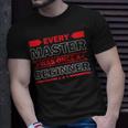 Funny Every Master Was Once A Beginner Unisex T-Shirt Gifts for Him