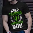 Funny Psychologist Keep Talking Unisex T-Shirt Gifts for Him