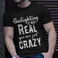 Gaslighting Is Not Real Youre Just Crazy Funny Vintage Unisex T-Shirt Gifts for Him
