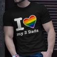 Gay Dads I Love My 2 Dads With Rainbow Heart Unisex T-Shirt Gifts for Him