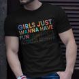 Girls Just Wanna Have Fundamental RightsUnisex T-Shirt Gifts for Him