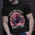 Girls Like To Get Dirty Too Funny Girl Motocross Gift Girl Motorcycle Lover Vintage Unisex T-Shirt Gifts for Him