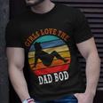 Girls Love The Dad Bod Unisex T-Shirt Gifts for Him