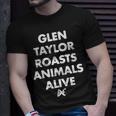 Glen Taylor Roasts Animals Alive Unisex T-Shirt Gifts for Him