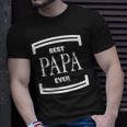 Graphic Best Papa Ever Fathers Day Gift Funny Men Unisex T-Shirt Gifts for Him
