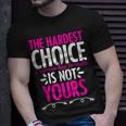 Hardest Choice Not Yours Feminist Reproductive Women Rights Unisex T-Shirt Gifts for Him Hardest Choice Not Yours Feminist Reproductive Women Rights Unisex T-Shirt Gifts for Him