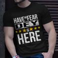 Have No Fear Dey Is Here Name Unisex T-Shirt Gifts for Him