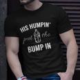 His Humpin Put The Bump In Pregnancy Announcement Unisex T-Shirt Gifts for Him