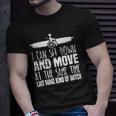 I Can Sit Down And Move At The Same Time Wheelchair Handicap Unisex T-Shirt Gifts for Him