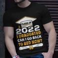 I Graduated Can I Go Back To Bed Now Graduation Boys Girls Unisex T-Shirt Gifts for Him