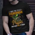 I Have Two Titles Fisherman Papa Bass Fishing Fathers Day Unisex T-Shirt Gifts for Him