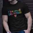 I Love You All Class Dismissed Tie Dye Last Day Of School Unisex T-Shirt Gifts for Him