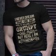 I Never Dreamed That Id Become A Grumpy Old Man Grumpy Unisex T-Shirt Gifts for Him