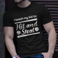 I Teach My Kid To Hit And Steal Funny Baseball Parents Coach Unisex T-Shirt Gifts for Him
