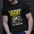 If The Moistures Right Well Go All Night Tee Farmer Gift Unisex T-Shirt Gifts for Him
