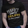 Im Not Perfect But I Am A Selph So Close Enough Unisex T-Shirt Gifts for Him