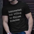 Introverted But Willing To Discuss Robotics Zip Unisex T-Shirt Gifts for Him