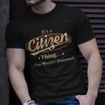 Its A Citizen Thing You Wouldnt Understand Citizen T-Shirt Gifts for Him