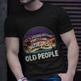 Its Weird Being The Same Age As Old People Funny Vintage Unisex T-Shirt Gifts for Him